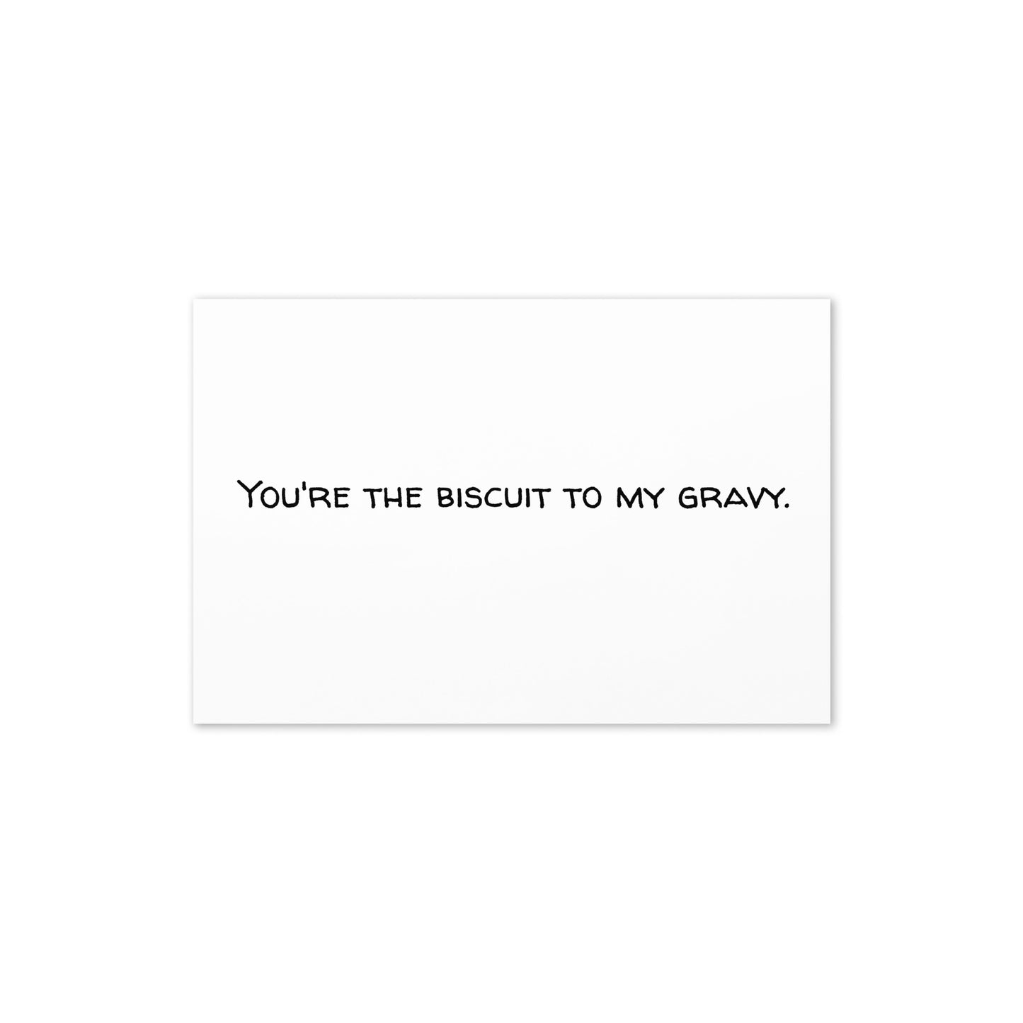Greeting Card (You're the Biscuit to My Gravy)
