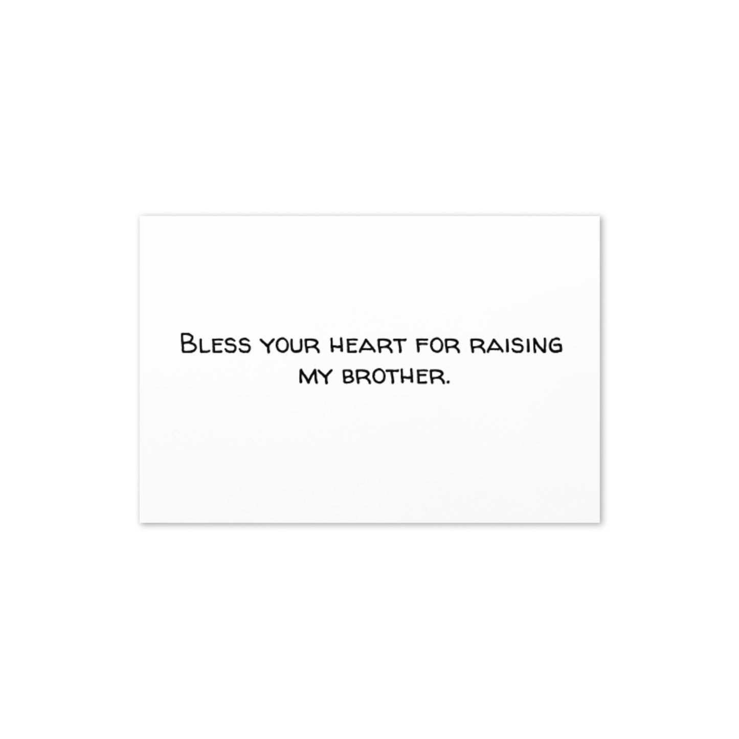 Greeting Card (Bless Your Heart for Raising My Brother)