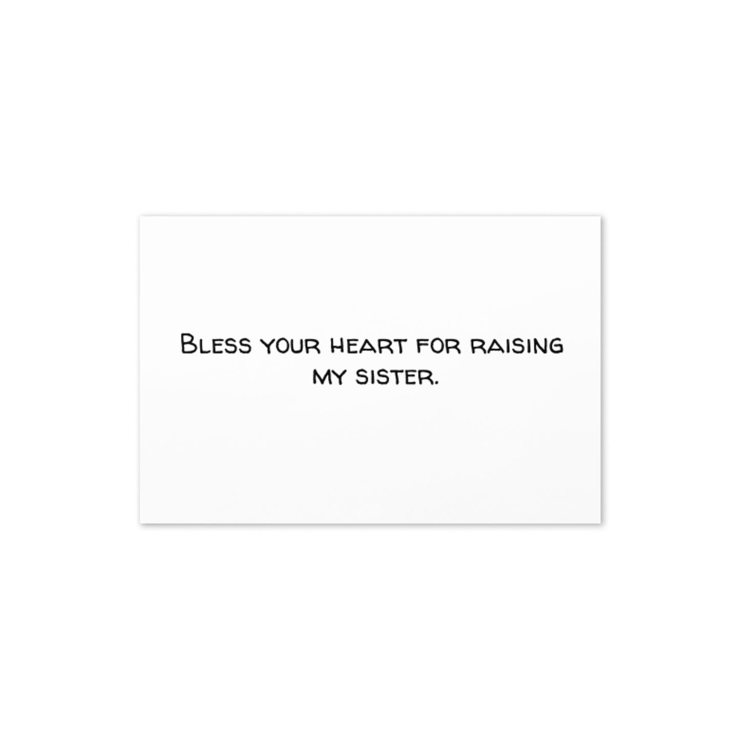 Greeting Card (Bless Your Heart for Raising My Sister)