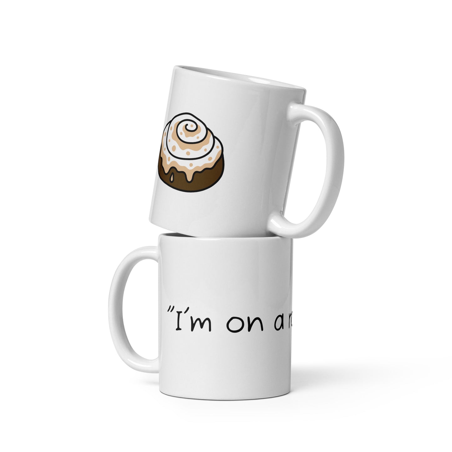 Mug (I'm on a Roll)