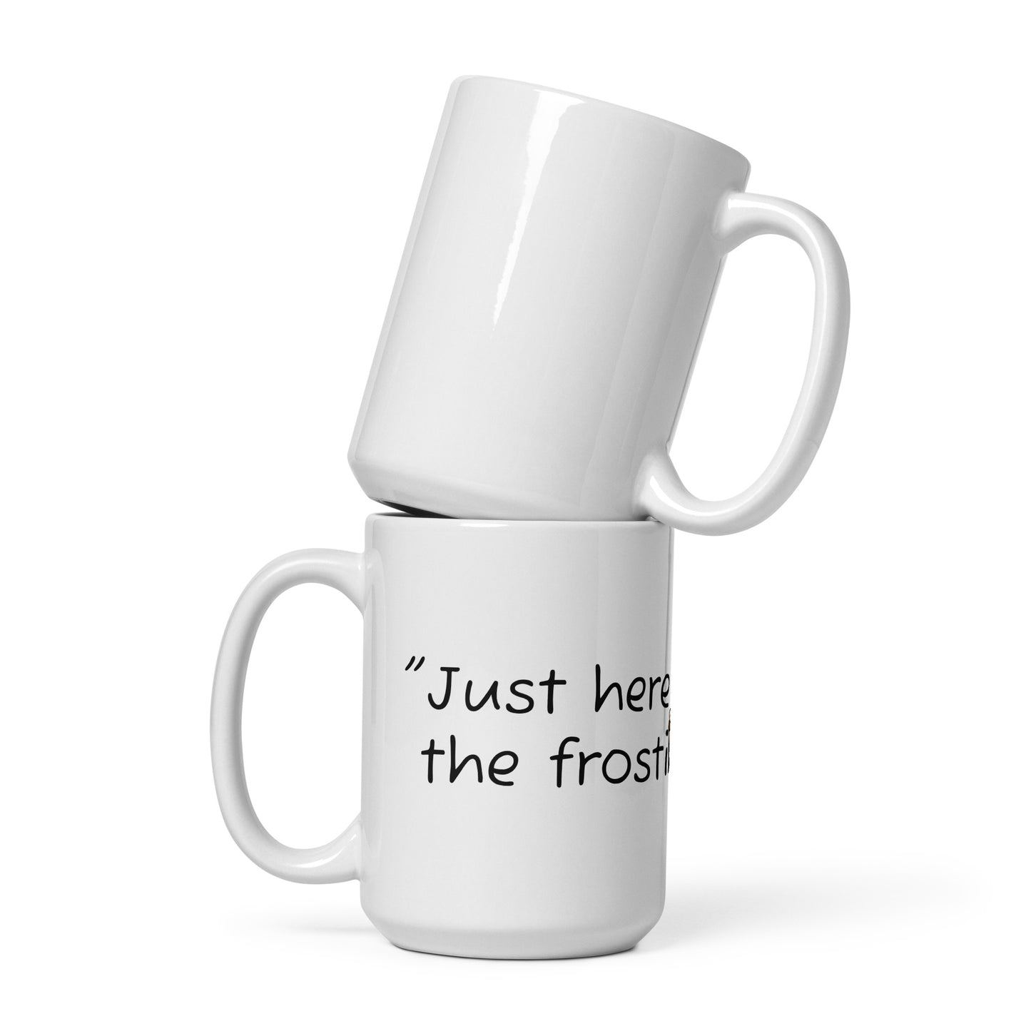 Mug (Just Here for the Frosting)