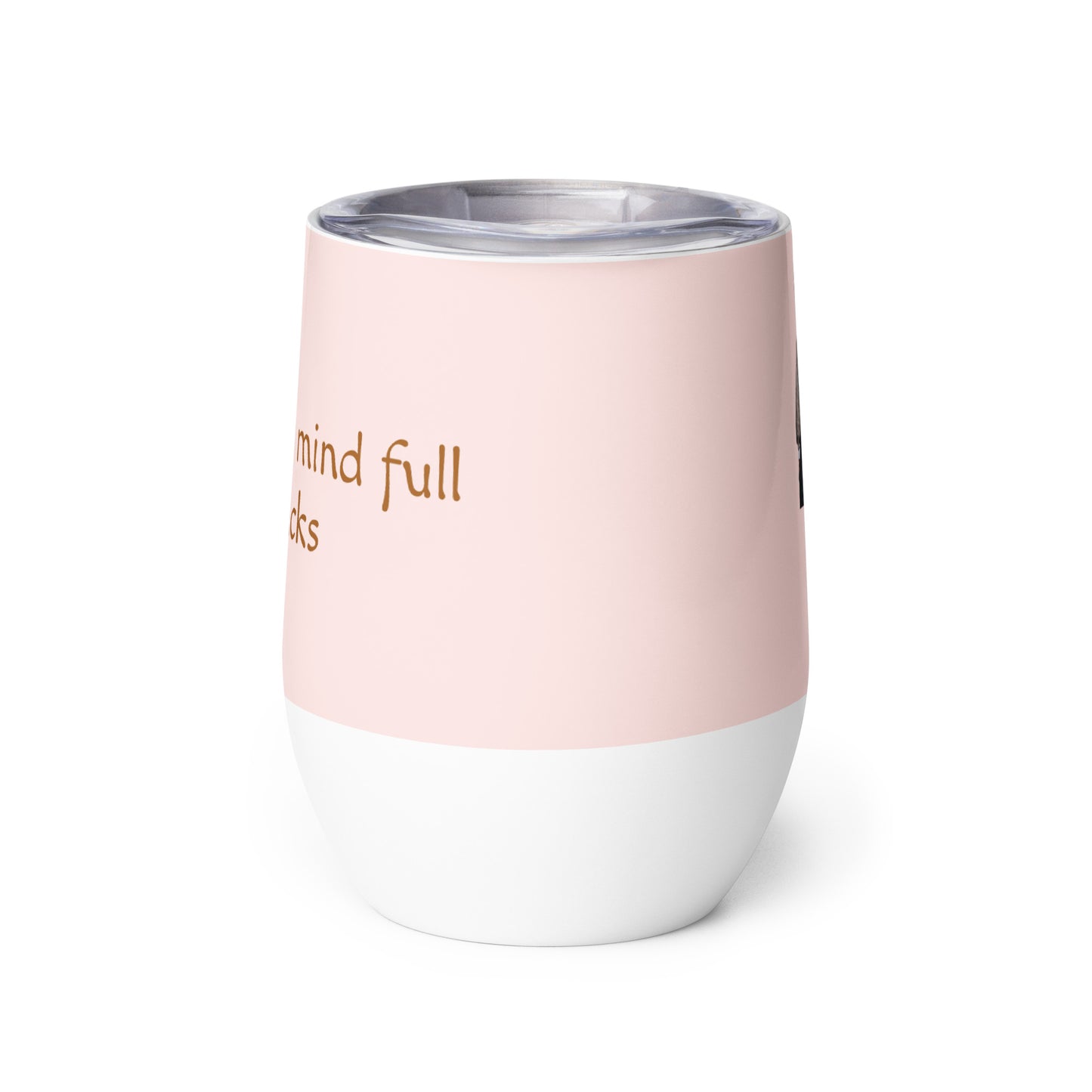 Wine Tumbler (Mindful Comebacks)