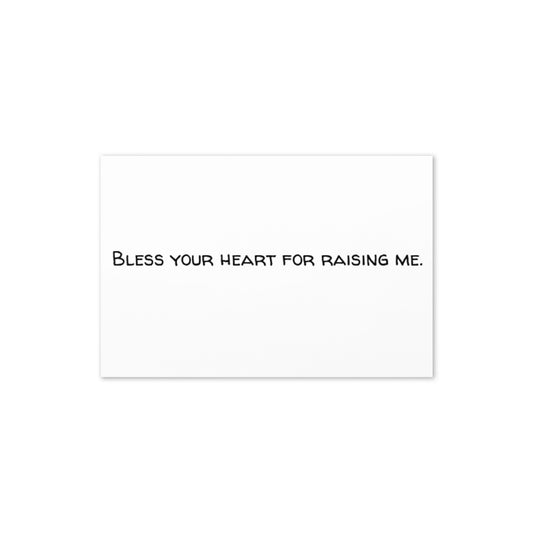 Greeting Card (Bless Your Heart for Raising Me)