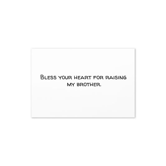 Greeting Card (Bless Your Heart for Raising My Brother)