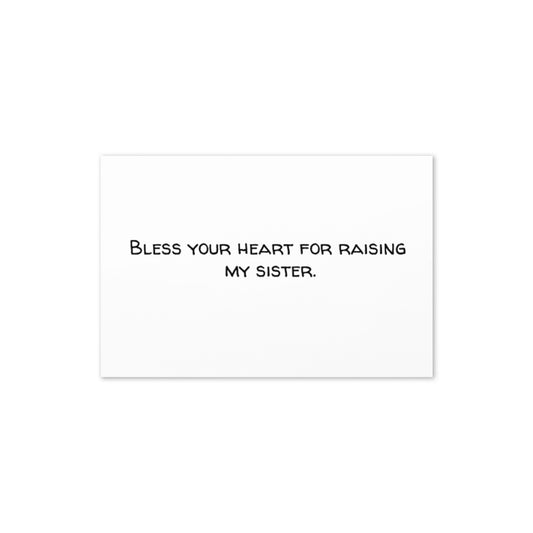 Greeting Card (Bless Your Heart for Raising My Sister)