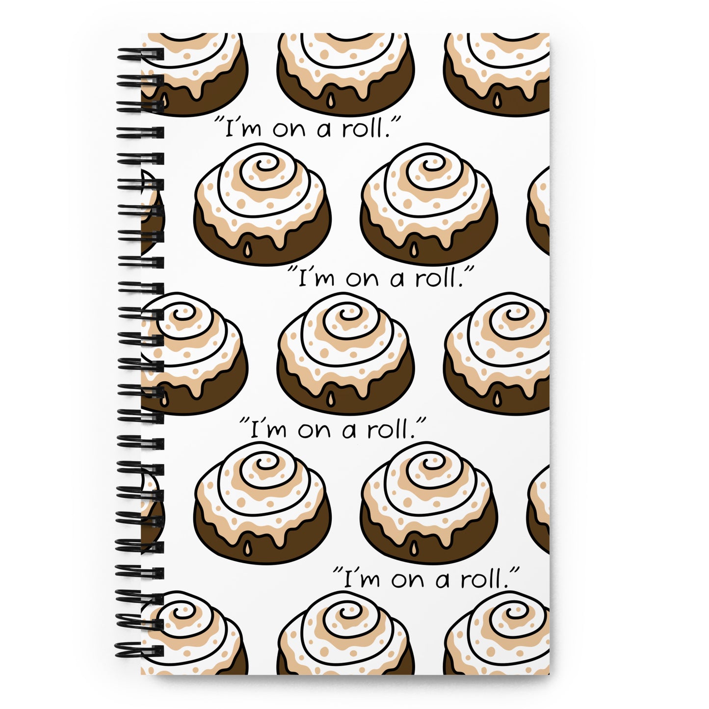 Spiral Notebook (I'm on a Roll)