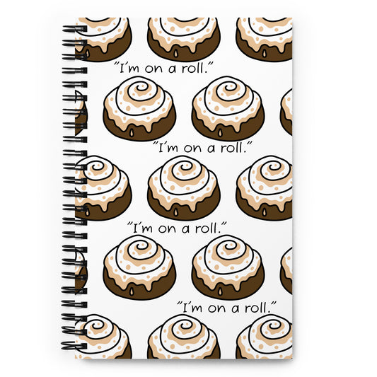 Spiral Notebook (I'm on a Roll)