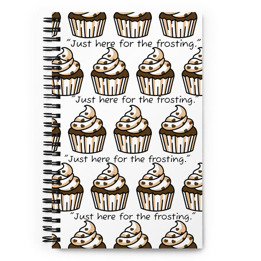 Spiral Notebook (Just Here for the Frosting)