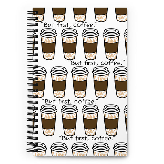 Spiral Notebook (But First, Coffee)