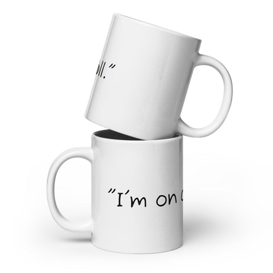 Mug (I'm on a Roll)
